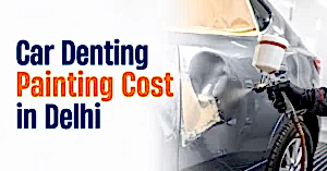 Car Denting Painting Cost in Delhi